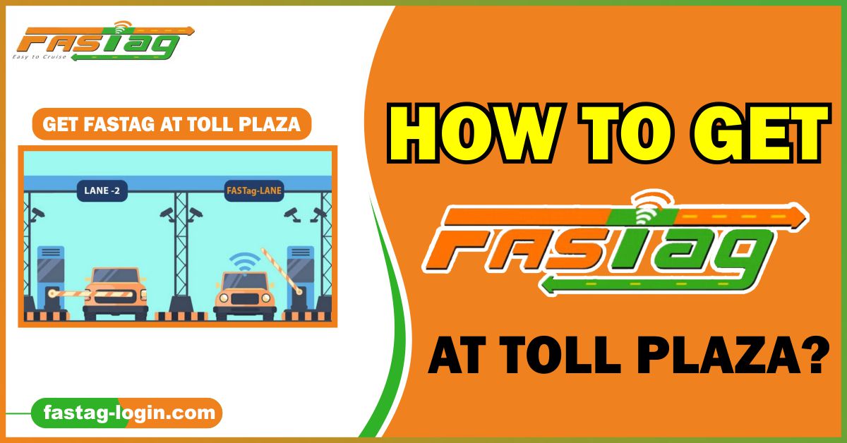 How to Get FASTag at Toll Plaza?