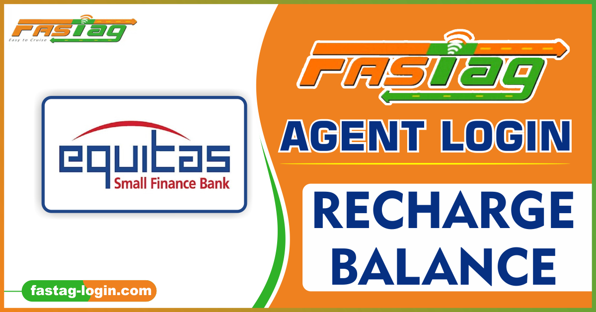 EQUITAS Fastag Agent Login - Recharge Balance